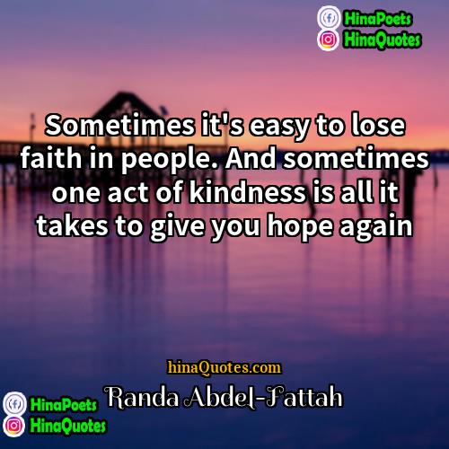 Randa Abdel-Fattah Quotes | Sometimes it's easy to lose faith in